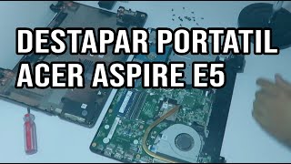 Desarmar y armar Portátil ACER ASPIRE E5471 - destapar acer, cambio de partes