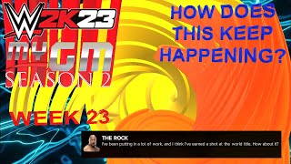 WWE 2K23 MyGM Season 2 Week 23 - How Does This Keep Happening?