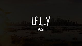 Bazzi - I.F.L.Y. (Lyrics / Lyric Video)