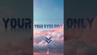 YOUR EYES ONLY