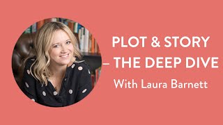 Plot & Story – The Deep Dive with Laura Barnett | Online Course