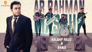 A.R Rahman Mashup | Aalaap Raju & Band | ArB