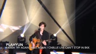 140504 TRY AGAIN SMILE AGAIN / CNBLUE LIVE CANT STOP IN BKK