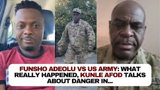 Funsho Adeolu vs US Army: What really happened, secret revealed, Kunle Afod talks about danger in...