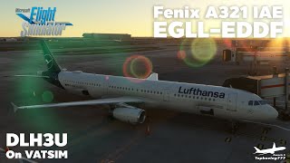 Flight Simulator 2020 Fenix A321 IAE DLH3U Heathrow - Frankfurt on VATSIM