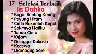 Iis Dahlia - Bagai Ranting Kering - Payung Hitam - Cinta Bukanlah Kapal - Tanda Cinta - Kecewa