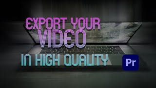 Export high Quality Video in Premiere Pro | In Meiteilon