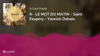 9-  LE MOT DU MATIN - Saint Exupery - Yannick Debain.