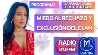 🌿MIEDO AL RECHAZO🌿 EXCLUSIÓN DEL CLAN 🔥RADIO MANTRA FM 1.9🔥PROGRAMA SANARÁS CUANDO DECIDAS HACERLO 🔥