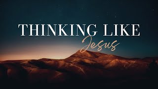 Thinking Like Jesus | Liberty Christian Church