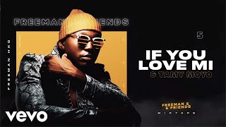 Freeman HKD, Tamy Moyo - If You Love Mi (Official Audio)