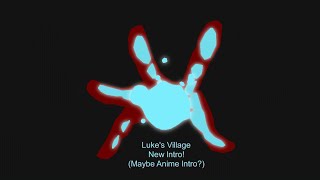 Luke's Village (Latest Intro!) [Anime maybe?] {Read desc} «And Not Finish»