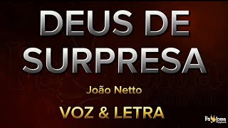 Deus de Surpresa - João Netto - CANTADO COM LETRA