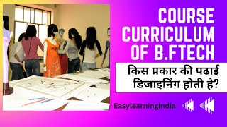 What is Course Curriculum of B.Ftech? From Which type of colleges B.Ftech can be pursue?