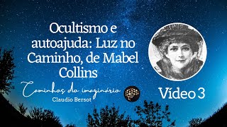 Luz no Caminho, de Mabel Collins: Ocultismo e autoajuda – Vídeo 3