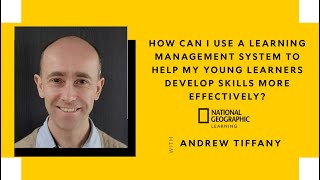 How can I use to Learning Management System to help Young Learners develop skills more Effectively?