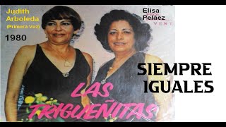 LAS TRIGUEÑITAS - SIEMPRE IGUALES