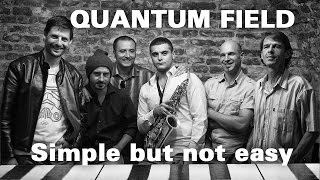 Quantum Field - Simple but not easy @ Gerila Bar