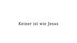 Keiner ist wie Jesus