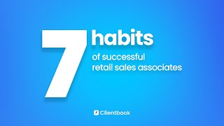 Seven habits of successful retail sales associates