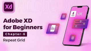 Adobe XD Course for Beginners in हिंदी/Hindi | Chapter - 6 : Repeat Grid