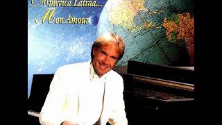 RICHARD CLAYDERMAN - AMERICA LATINA... MON AMOUR!