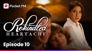 Episode 10 | Rekindled Heartache | Pocket FM