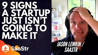 9 Signs A StartUp Isn't Going to Make It with SaaStr CEO and Founder Jason Lemkin