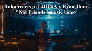 This is a movie! 🤩 Ruka reacts to LOONA x Ryan Jhun "Not Friends" music video