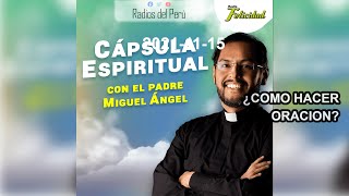 ¿Como hacer oracion? | Capsula Espiritual Radio Felicidad