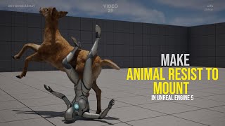 Make Animal to Resist Mounting for Game in Unreal Engine!