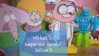 Kral Şakir:Mirket'in Başarısız Deneyi!bölüm 3