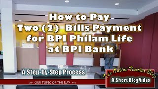 How to Pay the Two (2) Bills Payment for BPI PhilAm at BPI Bank