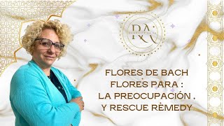 4* FLORES DE BACH. FLORES PARA: PREOCUPACION. RESCUE REMEDY