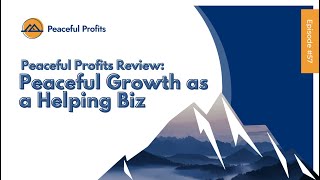 Peaceful Profits Review: Peaceful Growth as a Helping Biz