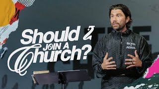 Should I Join A Church? | Acts #47