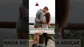 Magia do Açúcar para adoçar o Amor