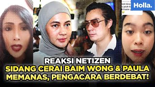 Reaksi Netizen Sidang Cerai Baim Wong dan Paula Memanas, Pengacara  Berdebat!