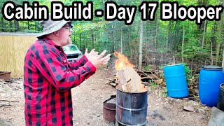 Cabin Build Blooper - "When You just CANT Start"