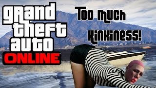 GTAV Funny Moments - Too Much Kinkiness!