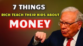 7 Things Rich Teach Their kids  About Money