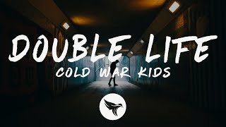 Cold War Kids - Double Life (Lyrics)