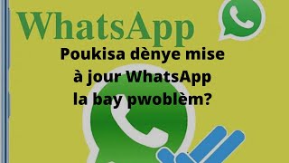 Poukisa dènye mise à jour WhatsApp la bay pwoblèm?