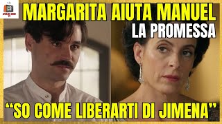 LA PROMESSA ANTICIPAZIONI 13-15 AGOSTO - MARGARITA AIUTA MANUEL: "SO COME LIBERTARTI DI JIMENA!"