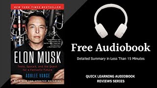 Elon Musk by Ashlee Vance | Detailed Summary | Free Audiobook