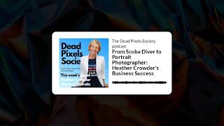 From Scuba Diver to Portrait Photographer: Heather Crowder's Business Success