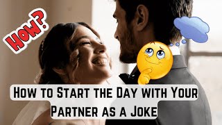 How to Start the Day with Your Partner as a Joke #PositiveVibes #FunWithPartner  #RelationshipTips