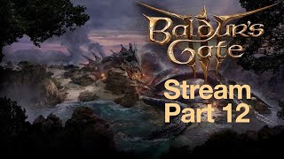 🔴Baldur's Gate 3!-Walkthrough Gameplay Stream!-Part 12