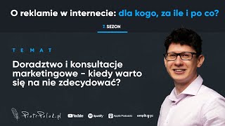 Doradztwo i konsultacje marketingowe – komu i kiedy potrzebne? (odc. 63)