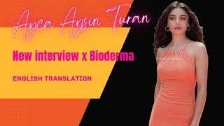 New Interview Ayca Aysin Turan x Bioderma (ENG SUB) #aycaaysinturan #ayçaayşinturan #bioderma